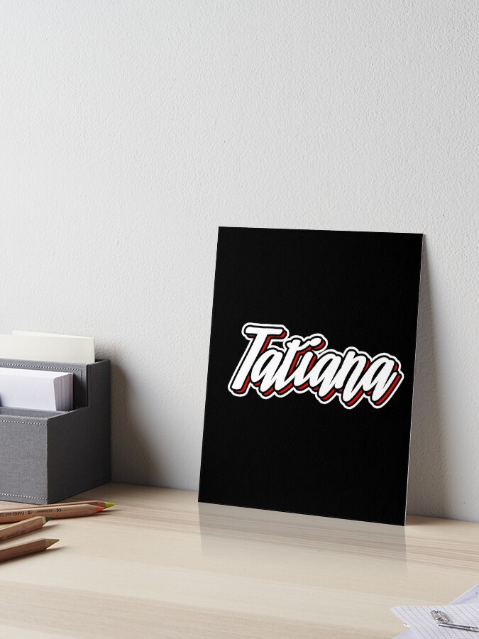 Lámina rígida «Tatiana nombre - diseño de letras a mano» de sulies | Redbubble Lámina rígida «Tatiana nombre - diseño de letras a mano» de sulies | Redbubble