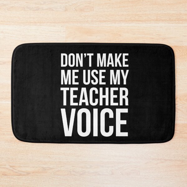Item preview, Don't Make Me Use My Teacher Voice designed and sold by evokearo.