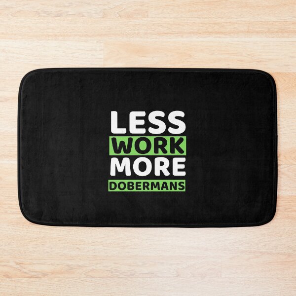 Item preview, Less Work More Dobermans designed and sold by bifkee19.