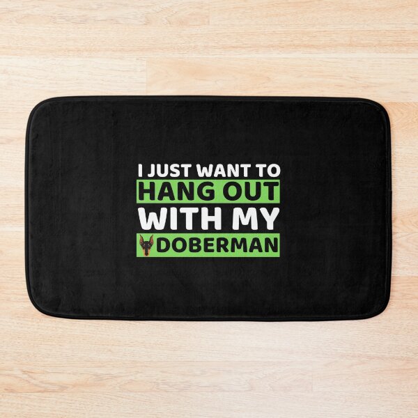 Item preview, I Just Want To Hangout With My Doberman designed and sold by bifkee19.