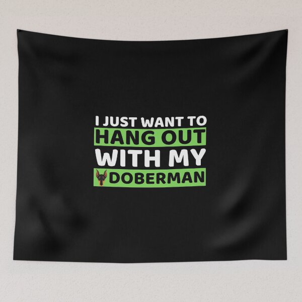 Item preview, I Just Want To Hangout With My Doberman designed and sold by bifkee19.