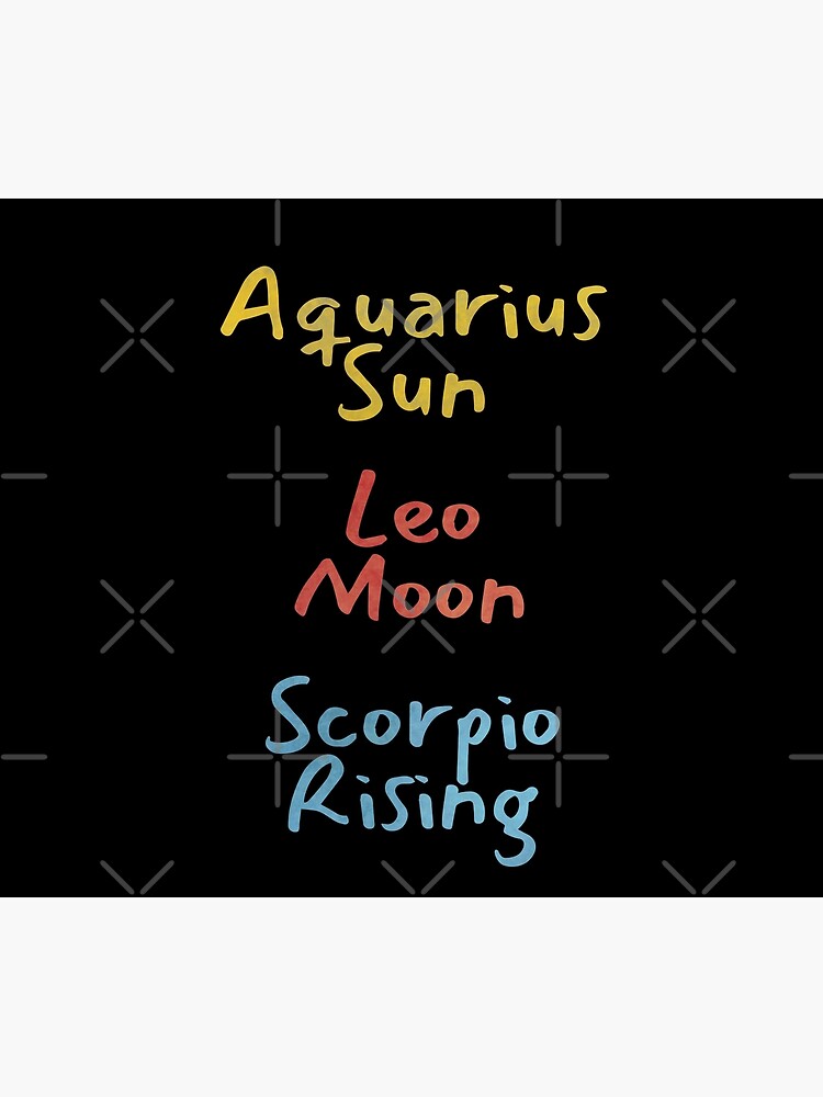 Aquarius Sun Leo Moon Scorpio Rising Text