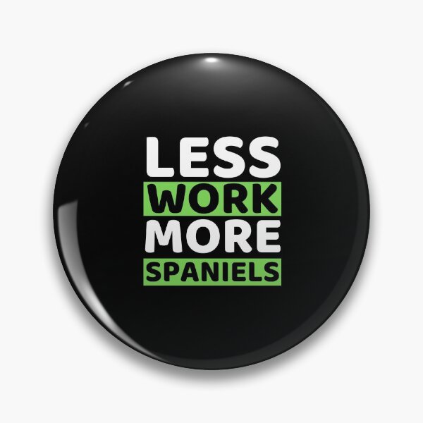 Artikelvorschau, Weniger Arbeit Mehr Spaniels entworfen und verkauft von bifkee19.