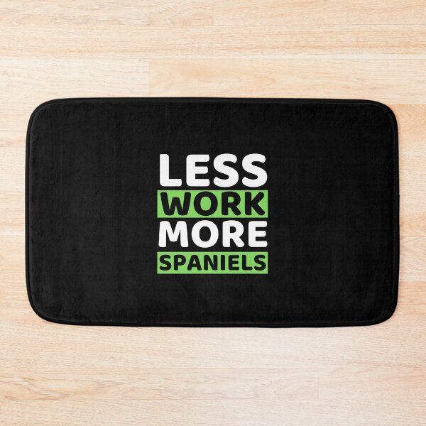 Item preview, Less Work More Spaniels designed and sold by bifkee19.