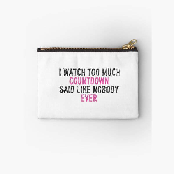 Item preview, I Watch Too Much Countdown Said Like Nobody Ever designed and sold by holbytv.