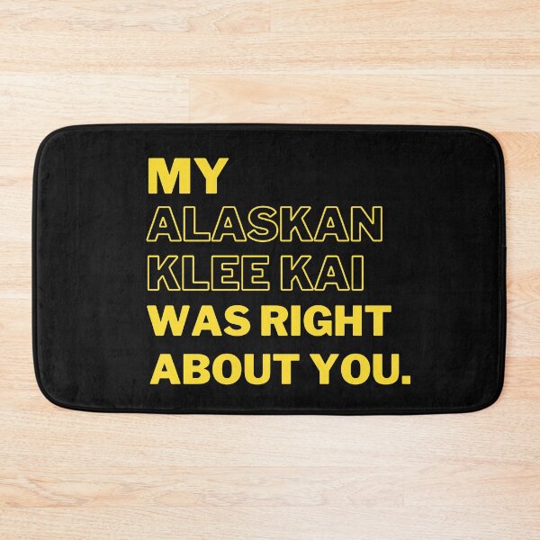 Item preview, My Alaskan Klee Kai Was Right About You designed and sold by Nuno Brito.