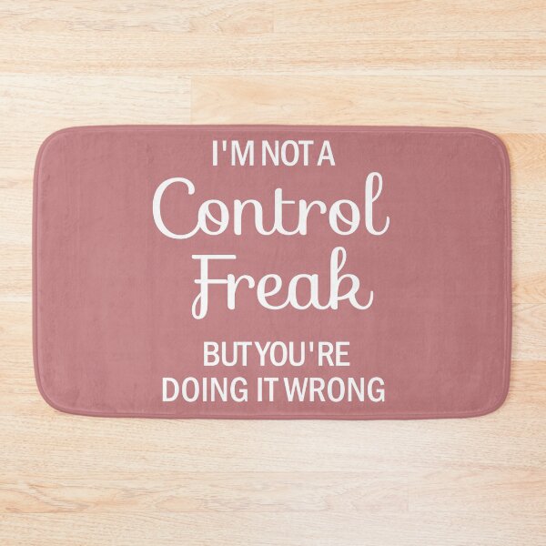 Item preview, I'm Not a Control Freak But You're Doing It Wrong designed and sold by abdellaoui.