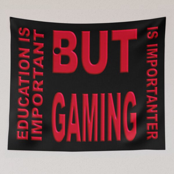 Item preview,  EDUCATION IS IMPORTANT BUT GAMING IS IMPORTANTER designed and sold by Ralek.