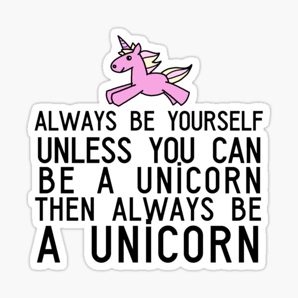 ALWAYS BE A UNICORN Sticker