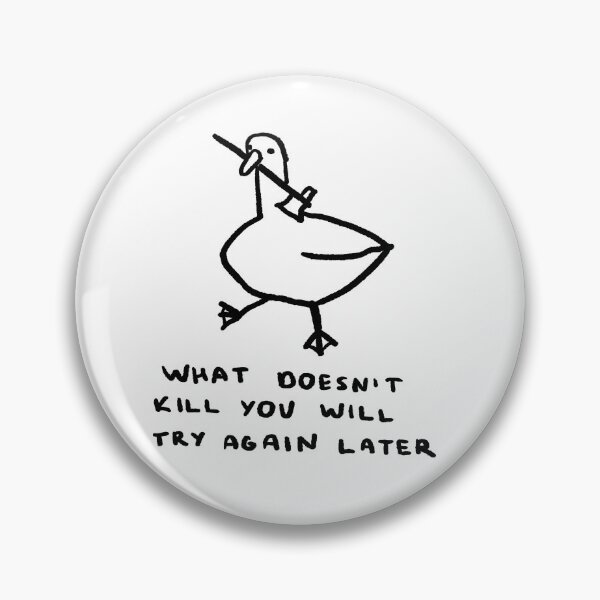 Item preview, What Doesn't Kill You Will Try Again Later designed and sold by 4naans.