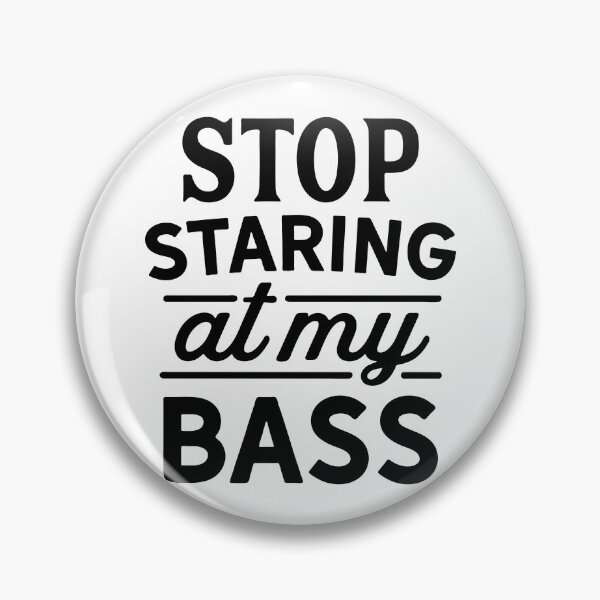 Item preview, Stop Staring at my Bass Wordman Design designed and sold by Oak Mountain.