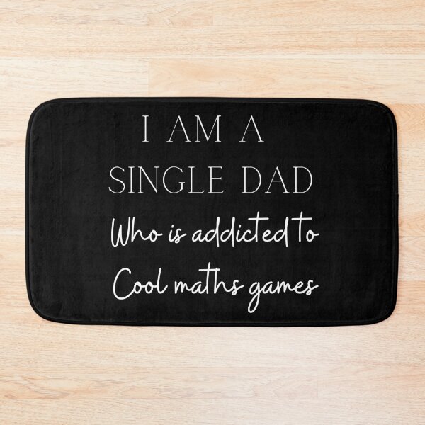 Item preview, I am a single dad who is addicted to cool math games designed and sold by ShopNicolexo.