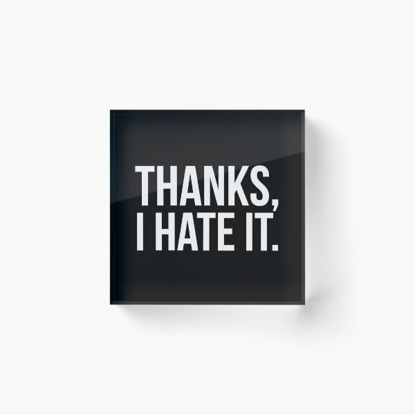 Item preview, Thanks, I Hate It. designed and sold by evokearo.