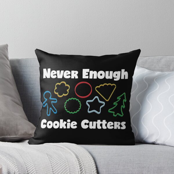 Item preview, Never Enough Cookie Cutters Funny Cookie Decorating print designed and sold by jakehughes2015.