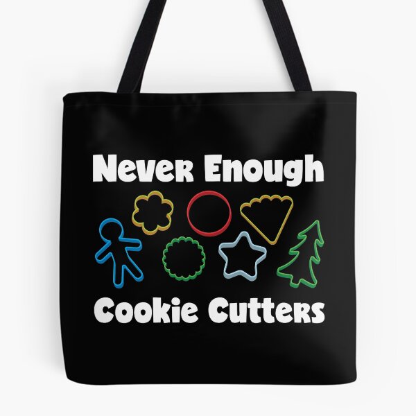 Item preview, Never Enough Cookie Cutters Funny Cookie Decorating print designed and sold by jakehughes2015.