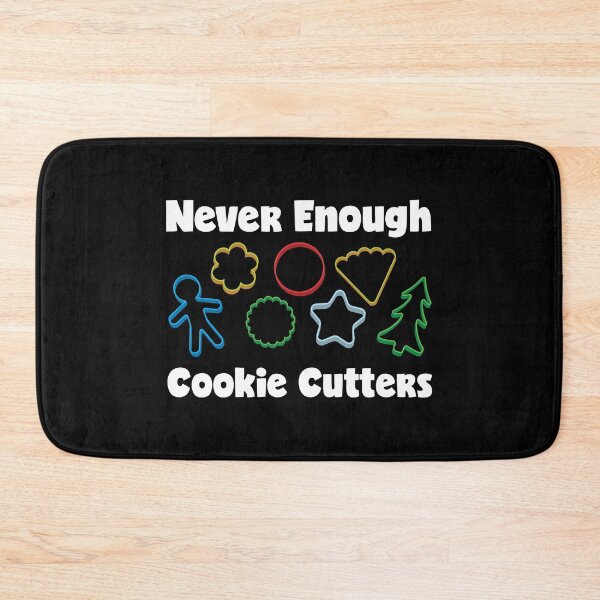 Item preview, Never Enough Cookie Cutters Funny Cookie Decorating print designed and sold by jakehughes2015.