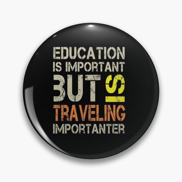 Item preview, Education Is Important But Traveling Is Importanter, Cute Funny Gift Idea For Traveling Lovers designed and sold by awesomedraw.