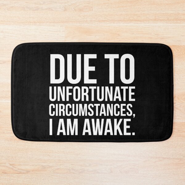 Item preview, Due To Unfortunate Circumstances, I Am Awake.  designed and sold by evokearo.