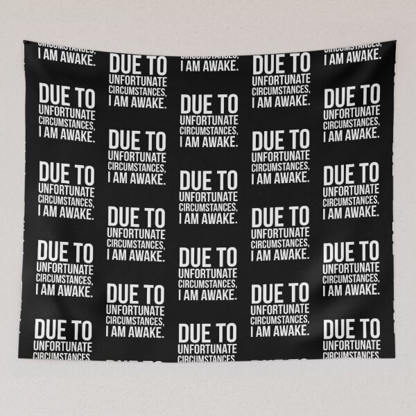 Item preview, Due To Unfortunate Circumstances, I Am Awake.  designed and sold by evokearo.