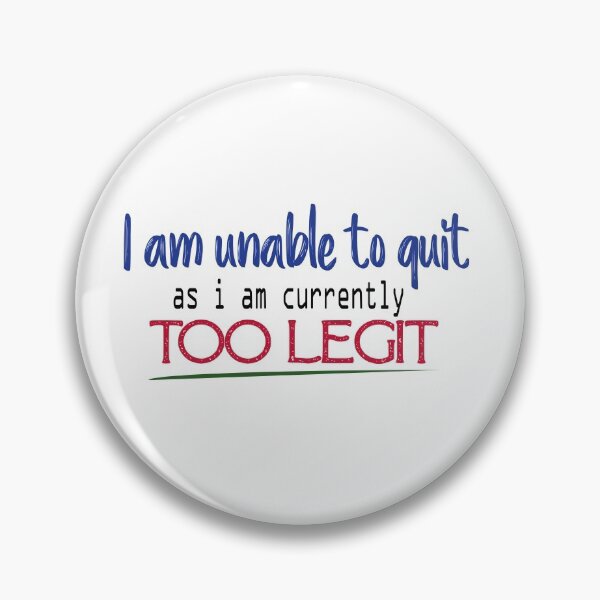 Item preview, I am unable to quit as i am currently too legit, motivation, Unisex Shirt - Funny T Shirt - Yoga Tank Top designed and sold by laxydesign.