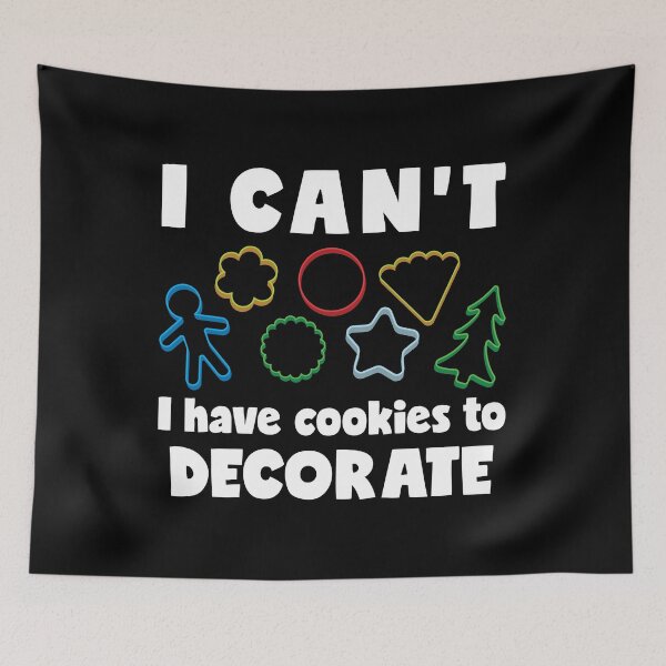 Item preview, I Can't I Have Cookies To Decorate Funny Cookie Decorating design designed and sold by jakehughes2015.