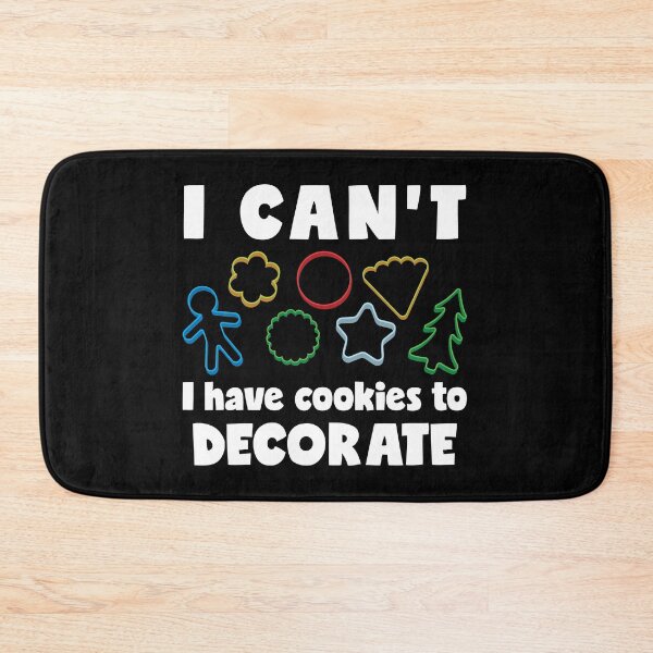Item preview, I Can't I Have Cookies To Decorate Funny Cookie Decorating design designed and sold by jakehughes2015.