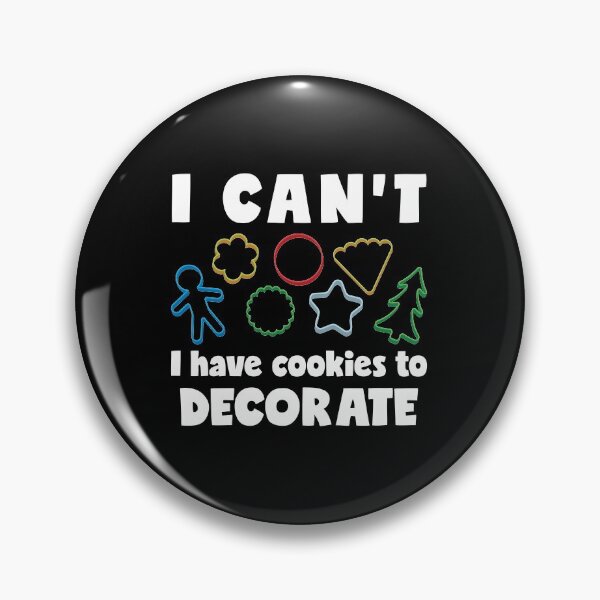 Item preview, I Can't I Have Cookies To Decorate Funny Cookie Decorating design designed and sold by jakehughes2015.