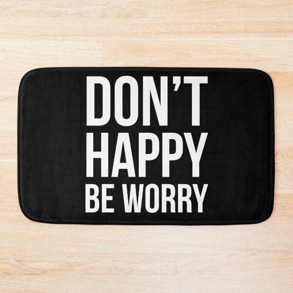 Item preview, Don't Happy Be Worry designed and sold by evokearo.