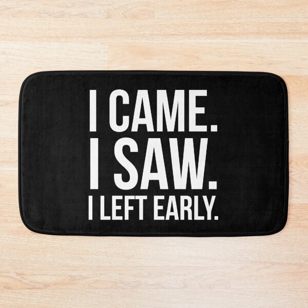 Item preview, I Came. I Saw. I Left Early. designed and sold by evokearo.