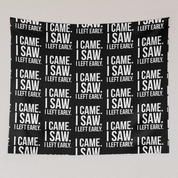 Item preview, I Came. I Saw. I Left Early. designed and sold by evokearo.