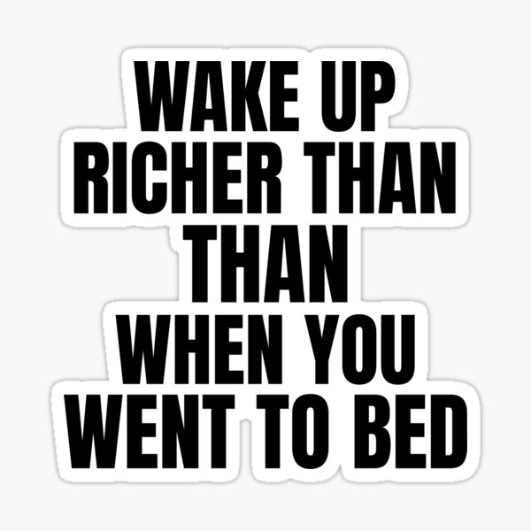 wake-up-richer-than-when-you-went-to-bed-passive-income-sticker-for