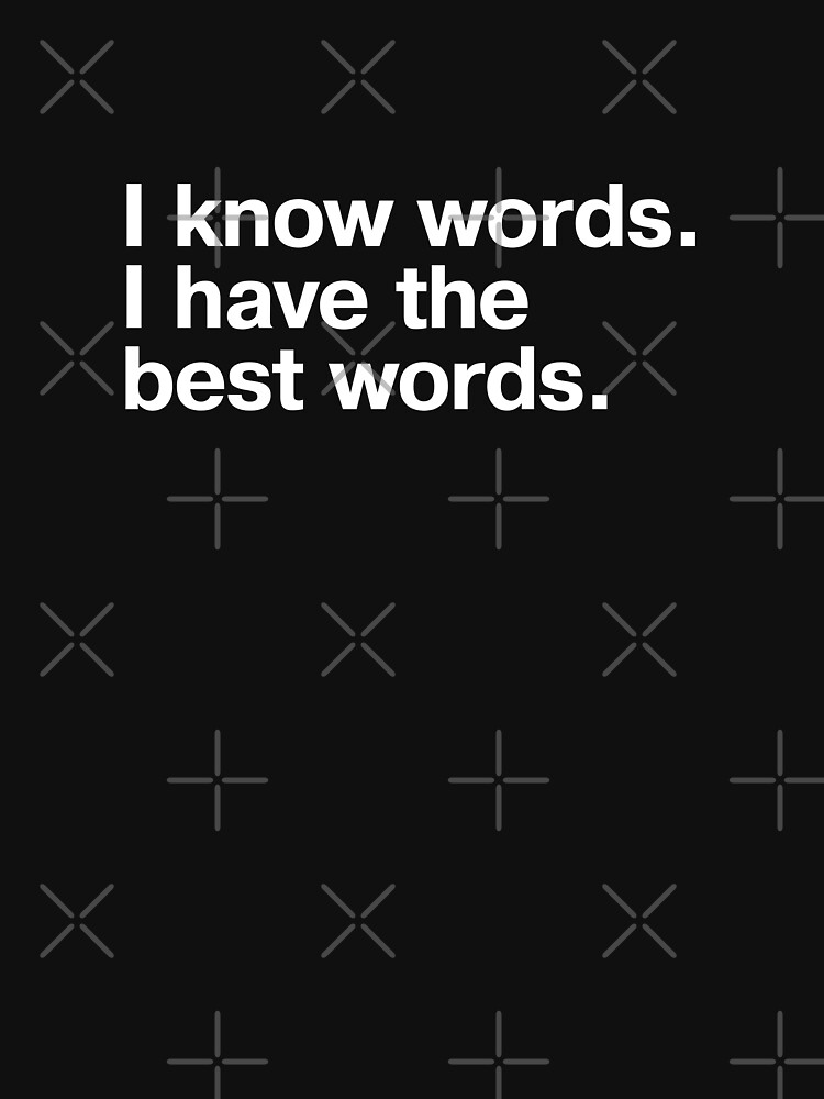 "I know words. I have the best words." Tshirt by TheBestWords