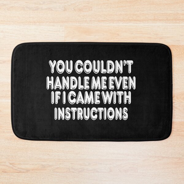 Item preview, You Couldn't Handle Me Even If I Came With Instructions designed and sold by mymysterycloset.