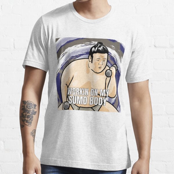 Takakeisho Workin on My Sumo Body MEME Essential T-Shirt
