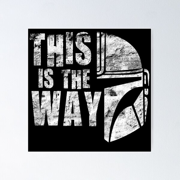 This Is The Way Posters for Sale | Redbubble