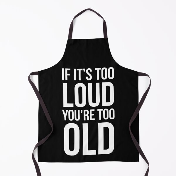 Item preview, If It's Too Loud You're Too Old designed and sold by evokearo.
