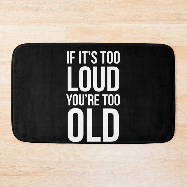 Item preview, If It's Too Loud You're Too Old designed and sold by evokearo.