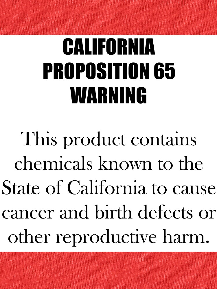 "California Proposition 65 Warning" T-shirt By Trouchelle | Redbubble