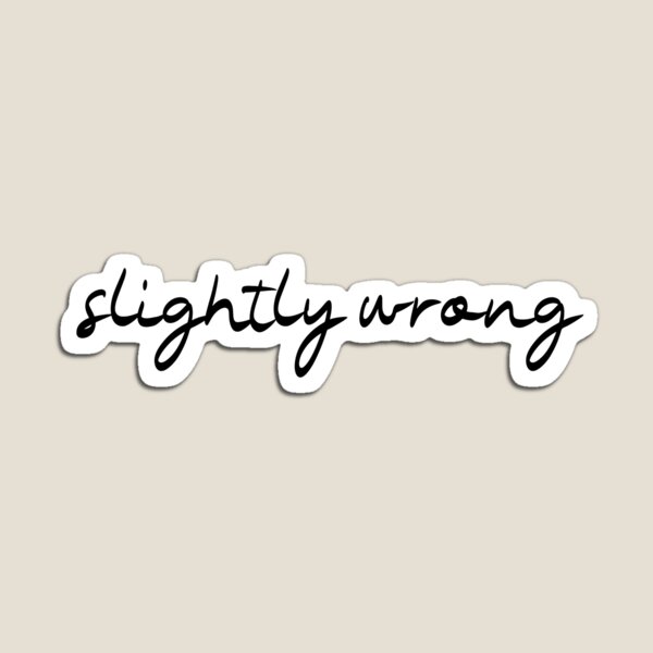 Item preview, Slightly Wrong But Still True designed and sold by NECHSTORE.