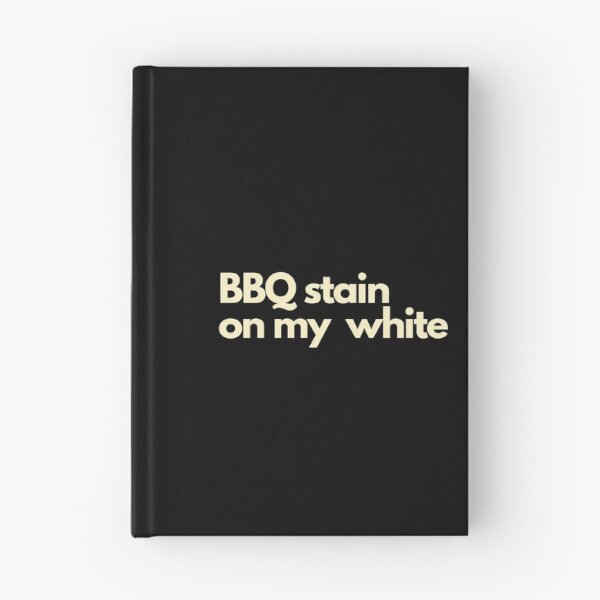 Item preview, BBQ Stain On My White designed and sold by Imaginative Expressions⭐️ ⭐️ ⭐️ ⭐️ ⭐️.