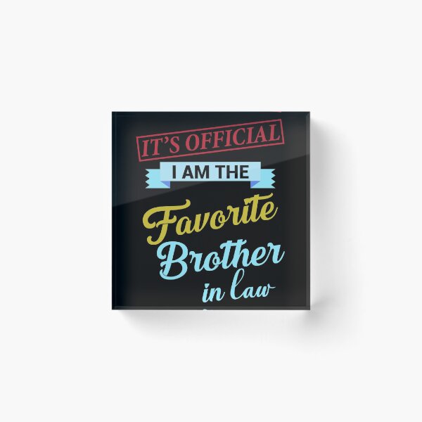 Item preview, IT'S OFFICIAL I AM THE FAVORITE BROTHER IN LAW - FUNNY GIFT FOR BROTHER designed and sold by TheAwesomeMiro.