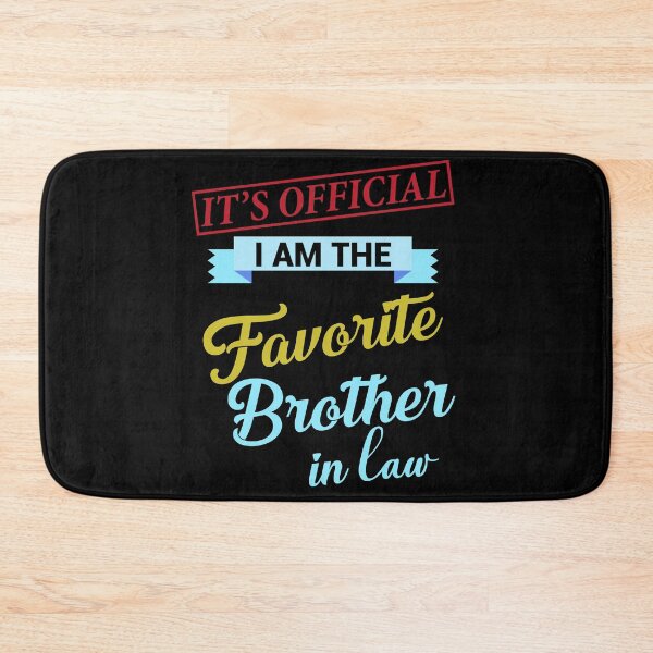 Item preview, IT'S OFFICIAL I AM THE FAVORITE BROTHER IN LAW - FUNNY GIFT FOR BROTHER designed and sold by TheAwesomeMiro.