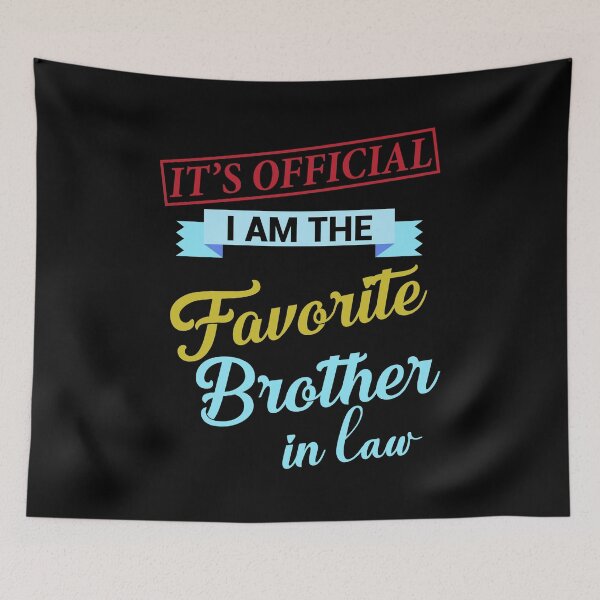 Item preview, IT'S OFFICIAL I AM THE FAVORITE BROTHER IN LAW - FUNNY GIFT FOR BROTHER designed and sold by TheAwesomeMiro.