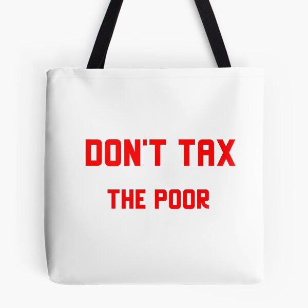 Item preview, Don't tax the poor designed and sold by johnrk.