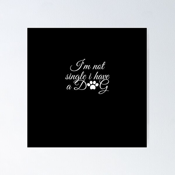 Item preview,  Im Not Single A Have A Dog designed and sold by Trust shop.