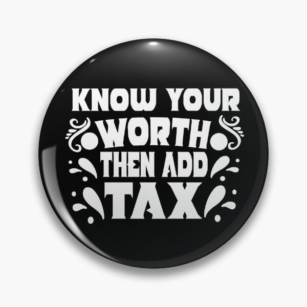 Item preview, Know Your Worth then Add Tax designed and sold by buzz1days.