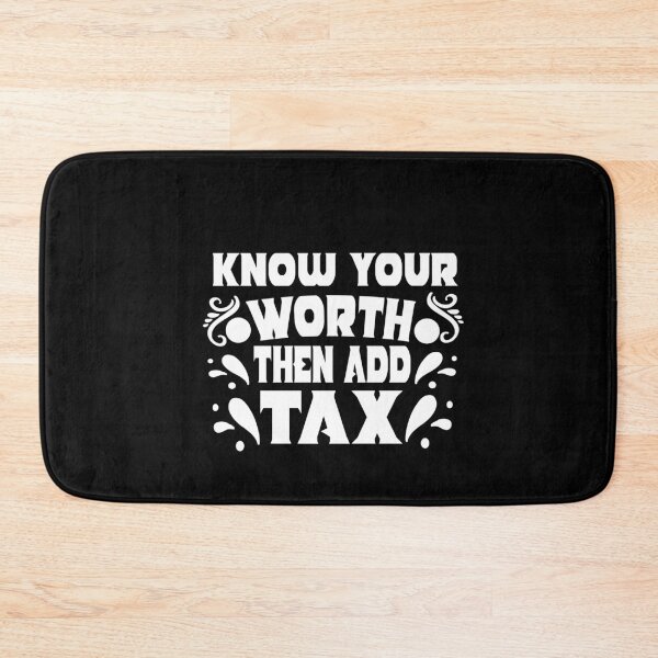 Item preview, Know Your Worth then Add Tax designed and sold by buzz1days.