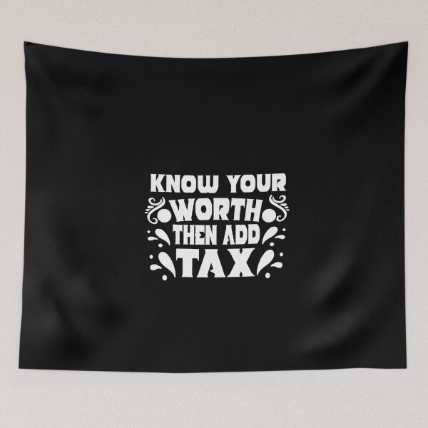 Item preview, Know Your Worth then Add Tax designed and sold by buzz1days.