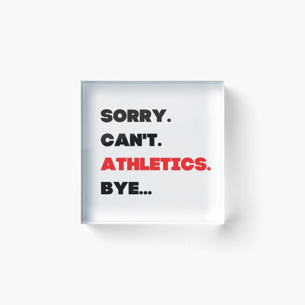 Item preview, Sorry. Can't. Athletics. Bye. designed and sold by TheGreenGoat.