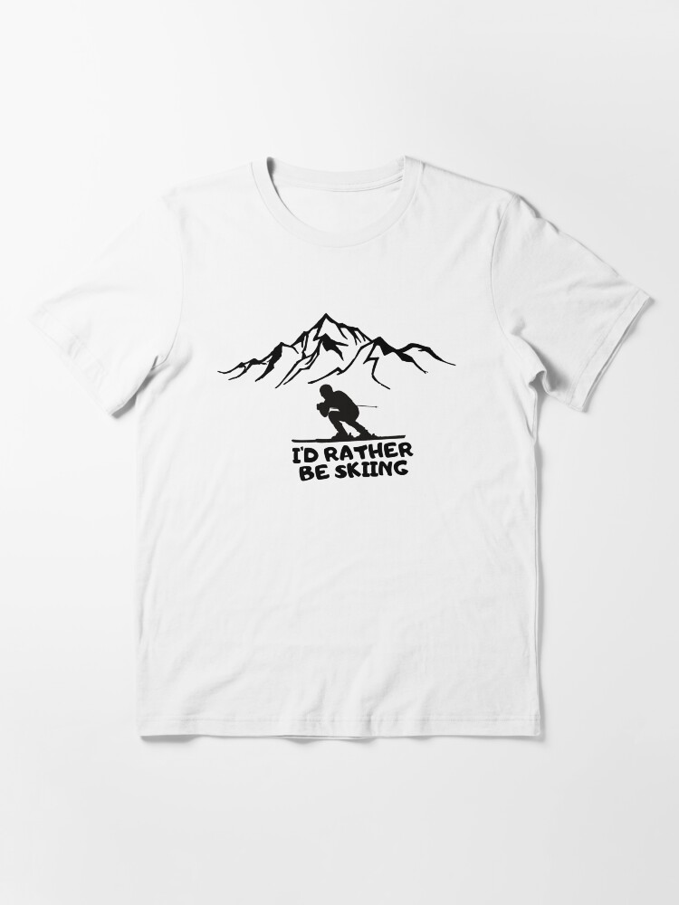 Alternate view of I'd rather be Skiing Essential T-Shirt